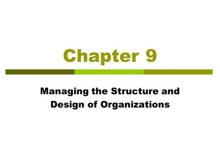 Managing the Structure and Design of Organizations