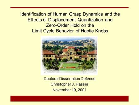 Identification of Human Grasp Dynamics and the Effects of Displacement Quantization and Zero-Order Hold on the Limit Cycle Behavior of Haptic Knobs Doctoral.