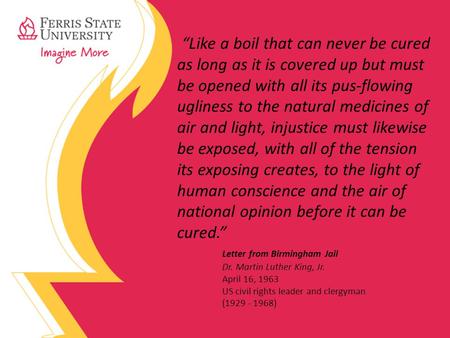 “Like a boil that can never be cured as long as it is covered up but must be opened with all its pus-flowing ugliness to the natural medicines of air and.