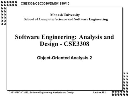 CSE3308/CSC3080 - Software Engineering: Analysis and DesignLecture 4B.1 Software Engineering: Analysis and Design - CSE3308 Object-Oriented Analysis 2.