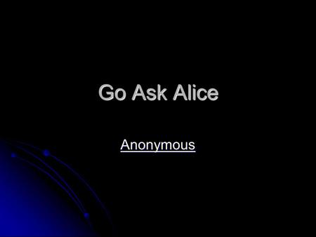 Go Ask Alice Anonymous. Images from the early 70s.