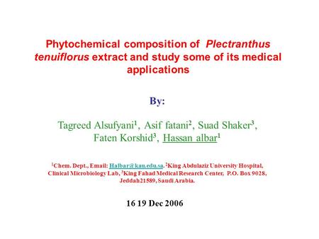 By: Tagreed Alsufyani 1, Asif fatani 2, Suad Shaker 3, Faten Korshid 3, Hassan albar 1 1 Chem. Dept.,   2 King.