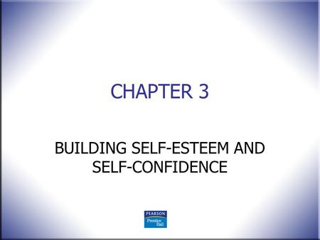 BUILDING SELF-ESTEEM AND SELF-CONFIDENCE