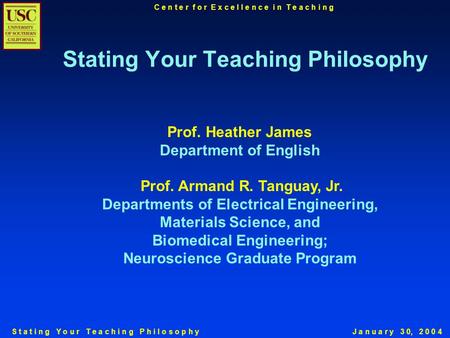 S t a t i n g Y o u r T e a c h i n g P h i l o s o p h y C e n t e r f o r E x c e l l e n c e i n T e a c h i n g J a n u a r y 3 0, 2 0 0 4 Stating.
