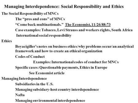 Managing Interdependence: Social Responsibility and Ethics The Social Responsibility of MNCs The “pros and cons” of MNCs “Come back multinationals.” The.