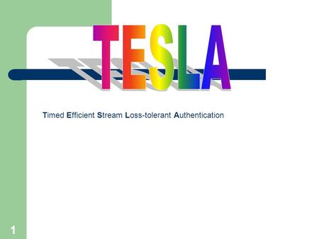 1 Timed Efficient Stream Loss-tolerant Authentication.