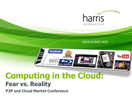 Computing in the Cloud: Fear vs. Reality P2P and Cloud Market Conference.