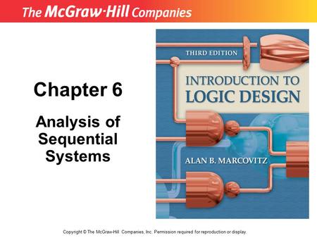 Chapter 6 Analysis of Sequential Systems Copyright © The McGraw-Hill Companies, Inc. Permission required for reproduction or display.