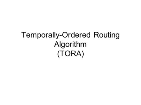 Temporally-Ordered Routing Algorithm (TORA). Route Creation QRY packet: contains the destination-ID (did) for which the algorithm is running. UPD packet: