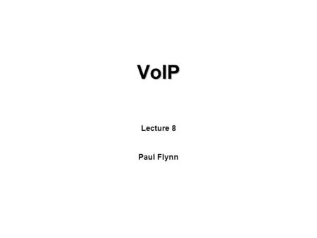 VoIP Lecture 8 Paul Flynn. 2 Network Components CO - Central Office Trunk - Switch-switch connection Loop - Line from switch to phone Tandem switch -