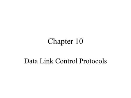 Chapter 10 Data Link Control Protocols. Agenda Definition Functions Attributes Concepts Types Conversion.