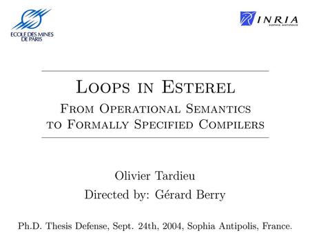 A Mystery Esterel –small no type inference, subtyping, … no recursion, functions, … no pointers, malloc, GC, … no complex data structures, libraries,