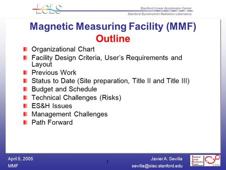 Javier A. Sevilla April 5, 2005 1 Magnetic Measuring Facility (MMF) Outline Organizational Chart Facility Design Criteria,