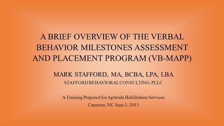 MARK STAFFORD, MA, BCBA, LPA, LBA STAFFORD BEHAVIORAL CONSULTING, PLLC