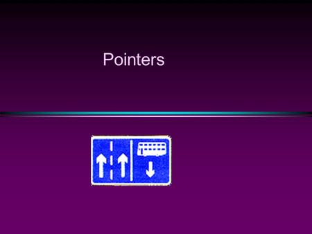 Pointers. Why pointers? - low-level, but efficient manipulation of memory - dynamic objects  Objects whose memory is allocated during program execution.