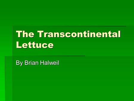 The Transcontinental Lettuce By Brian Halweil. The Mississippi  Major path for shipping about 35000 metric tons of soybeans a day.  US Army Corps of.