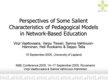 Perspectives of Some Salient Characteristics of Pedagogical Models in Network-Based Education Virpi Vaattovaara, Varpu Tissari, Sanna Vahtivuori- Hänninen,