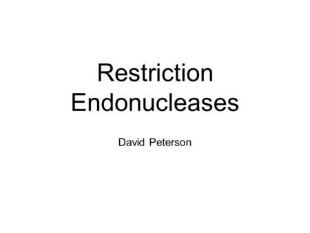 Restriction Endonucleases David Peterson. Structure of DNA and RNA.