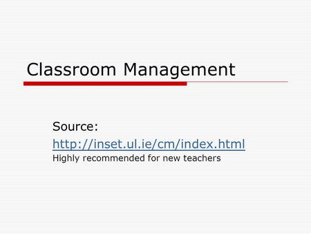 Classroom Management Source:  Highly recommended for new teachers.