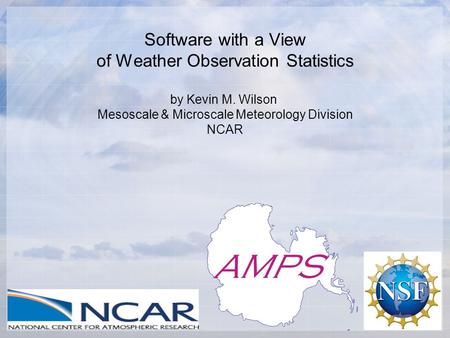 Software with a View of Weather Observation Statistics by Kevin M. Wilson Mesoscale & Microscale Meteorology Division NCAR.