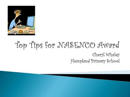 Cheryl Whaley Hempland Primary School.  It might be a long time since you have studied anything…. but it will come back to you.