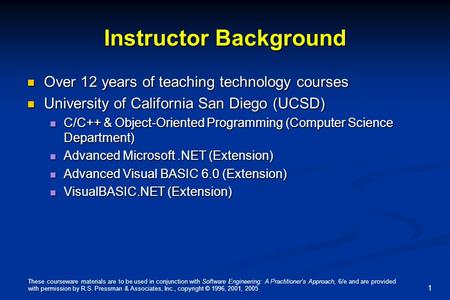 These courseware materials are to be used in conjunction with Software Engineering: A Practitioner’s Approach, 6/e and are provided with permission by.