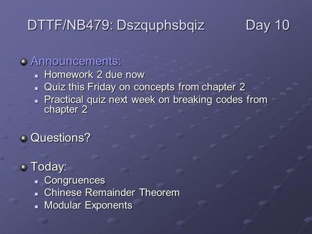 Announcements: Homework 2 due now Homework 2 due now Quiz this Friday on concepts from chapter 2 Quiz this Friday on concepts from chapter 2 Practical.