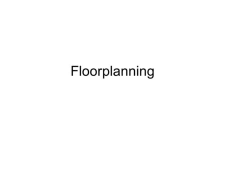 Floorplanning. Obtained by subdividing a given rectangle into smaller rectangles. Each smaller rectangle corresponds to a module.