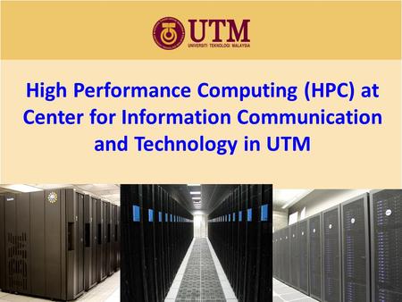 High Performance Computing (HPC) at Center for Information Communication and Technology in UTM.