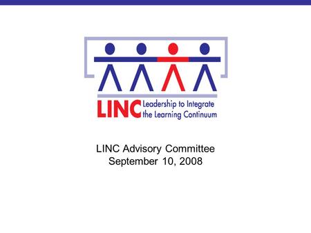 LINC Advisory Committee September 10, 2008. Group Breakout Session 1.Reflecting on the presentation, what state or district policies from other states.