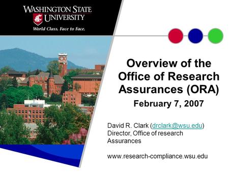 Overview of the Office of Research Assurances (ORA) February 7, 2007 David R. Clark Director, Office of research Assurances.