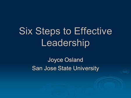 Six Steps to Effective Leadership Joyce Osland San Jose State University.