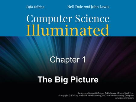 Chapter 1 The Big Picture. 2 25 Chapter Goals Describe the layers of a computer system Describe the concept of abstraction and its relationship to computing.