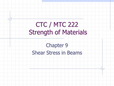 CTC / MTC 222 Strength of Materials