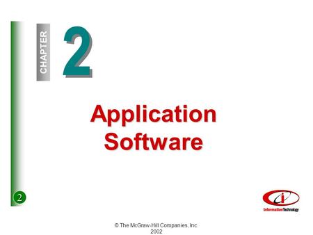 2 © The McGraw-Hill Companies, Inc. 2002 2 2 CHAPTER Application Software.