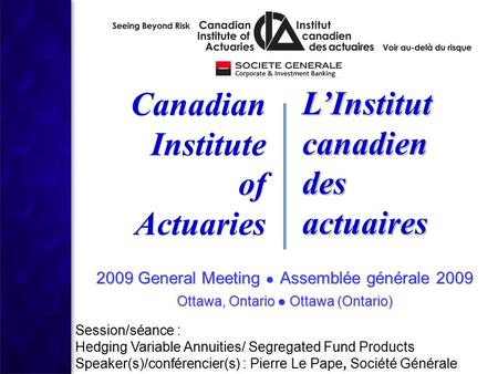 2009 General Meeting ● Assemblée générale 2009 Ottawa, Ontario ● Ottawa (Ontario) 2009 General Meeting ● Assemblée générale 2009 Ottawa, Ontario ● Ottawa.