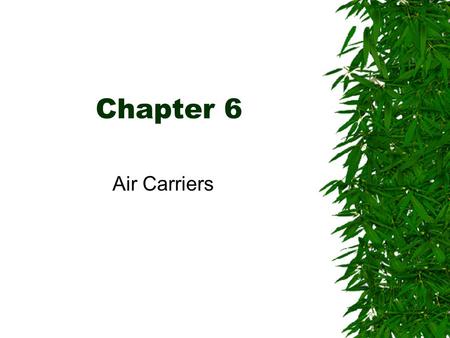 Chapter 6 Air Carriers. Brief History  Wilbur and Orville Wright made their first flight in 1903 at Kitty Hawk.  In 1908, U.S. Post Office examined.