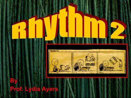 By Prof. Lydia Ayers. TripletsTriplets divide a note into thirdsdivide a note into thirds the notated unit is one unit smaller than the divided beat unitthe.