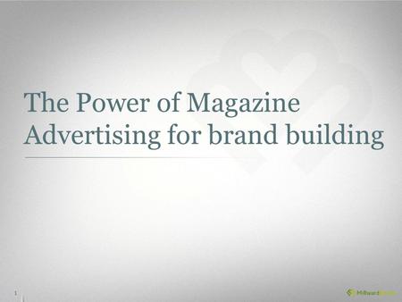 The Power of Magazine Advertising for brand building 1.