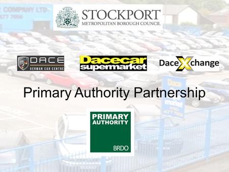 Primary Authority Partnership. The Citizens Advice Consumer Service (CACS) helped with over 84,000 problems with second hand motors in the last 12 months.