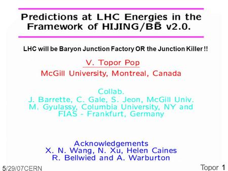 5/29/07CERN Topor 1 LHC will be Baryon Junction Factory OR the Junction Killer !!