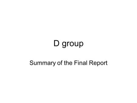 D group Summary of the Final Report. Questions 1.How can one explain the persistent existence of poverty in Welfare states? 2.Develop suggestions to improve.