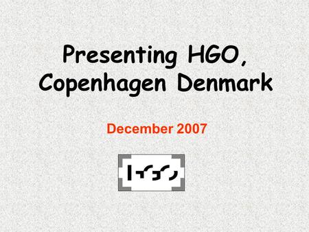 Presenting HGO, Copenhagen Denmark December 2007.