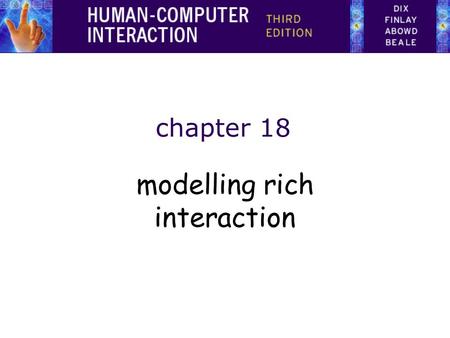 Chapter 18 modelling rich interaction. Modelling Rich Interaction status–event analysis rich environments in task analysis sensor-based systems.