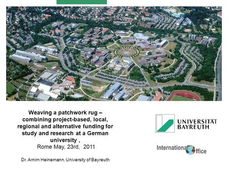 Weaving a patchwork rug – combining project-based, local, regional and alternative funding for study and research at a German university, Rome May, 23rd,