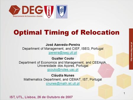 1 Optimal Timing of Relocation José Azevedo-Pereira Department of Management, and CIEF, ISEG, Portugal Gualter Couto Department of.