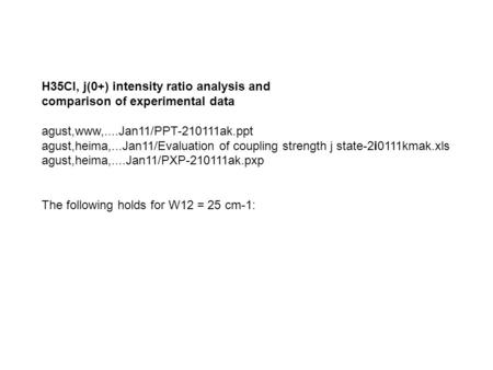 H35Cl, j(0+) intensity ratio analysis and comparison of experimental data agust,www,....Jan11/PPT-210111ak.ppt agust,heima,...Jan11/Evaluation of coupling.