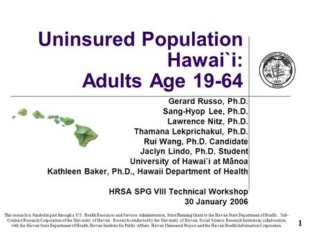 This research is funded in part through a U.S. Health Resources and Services Administration, State Planning Grant to the Hawaii State Department of Health.