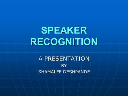 A PRESENTATION BY SHAMALEE DESHPANDE