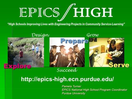 “High Schools Improving Lives with Engineering Projects in Community Service-Learning” Serve Explore Prepare Design Succeed.